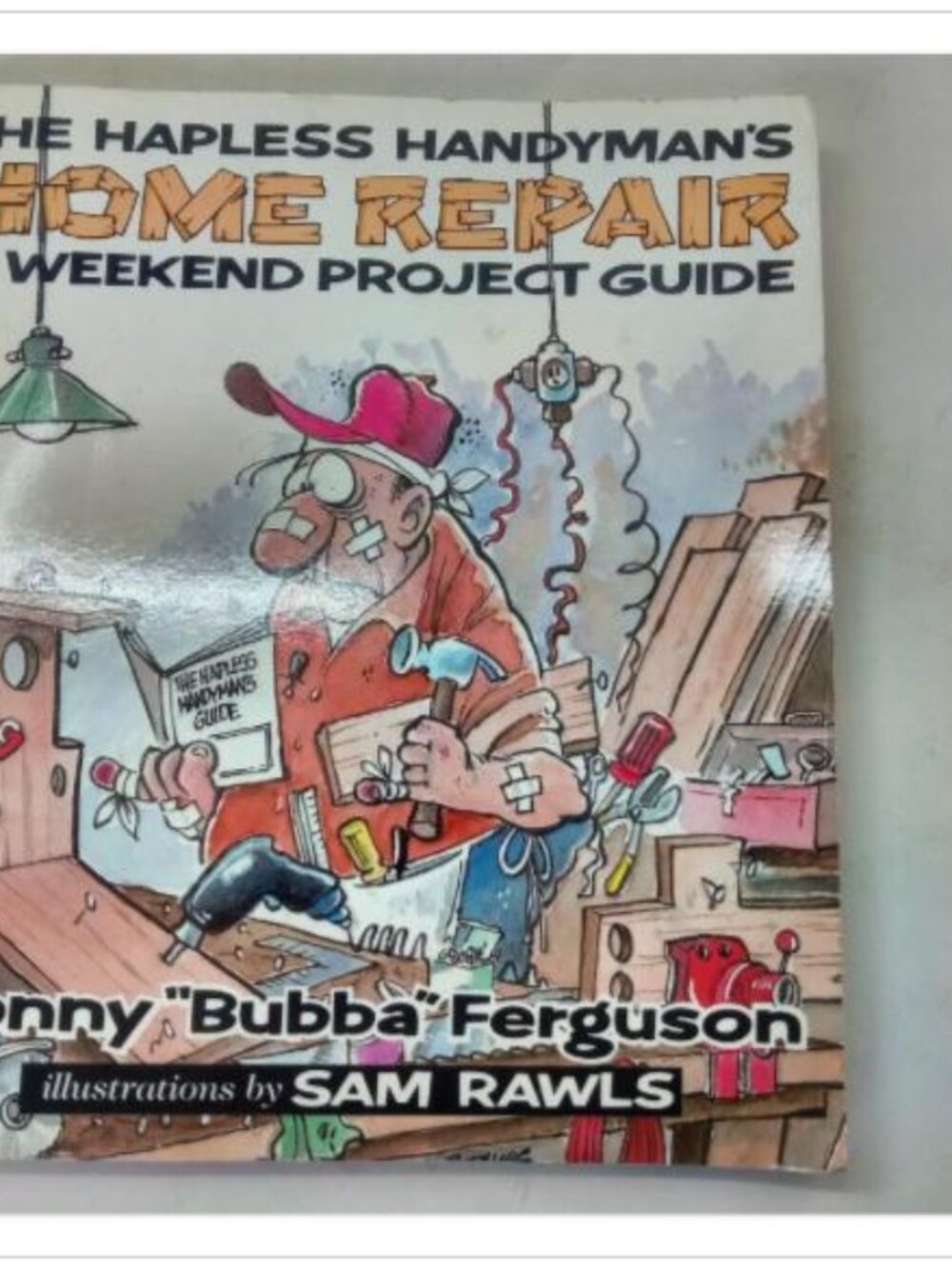 The Hapless Handyman's Home Repair & Weekend Project Guide Rutledge 1992 PB